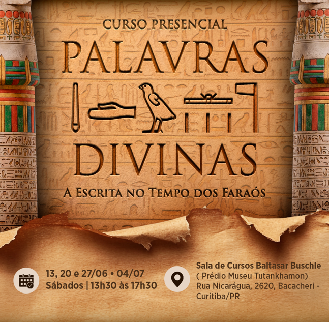 Curso Presencial:  Palavras Divinas: a escrita no tempo dos faraós – Datas: 13, 20, 27/6 e 04/07