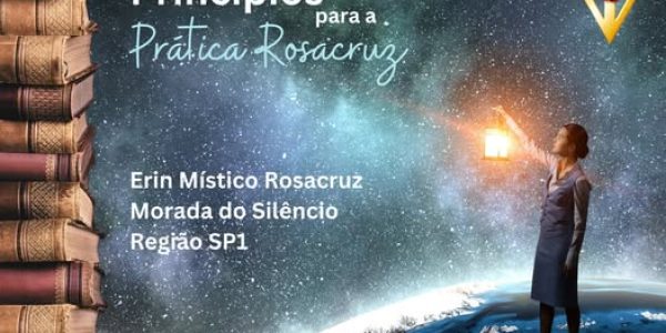 ERIN MÍSTICO ROSACRUZ – Sabedoria Hermética – Princípios para a Prática Rosacruz – Data: 18 a 22/06/2025