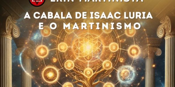 ERIN Martinista – A Cabala de Isaac Luria e o Martinismo Data: 26 a 30 de novembro