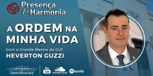 A Ordem Rosacruz na Minha Vida – Presença & Harmonia
